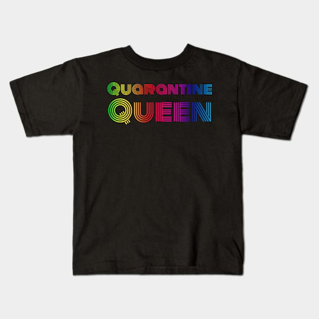 Quarantine queen Kids T-Shirt by Erena Samohai